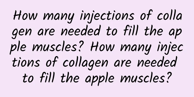 How many injections of collagen are needed to fill the apple muscles? How many injections of collagen are needed to fill the apple muscles?
