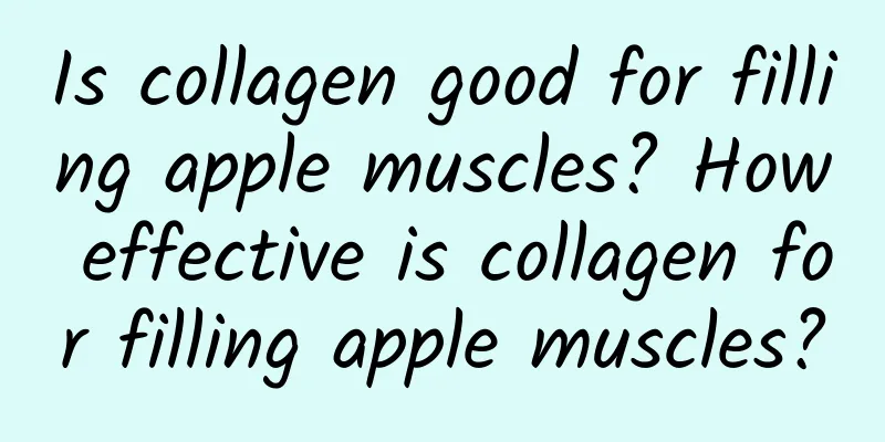 Is collagen good for filling apple muscles? How effective is collagen for filling apple muscles?