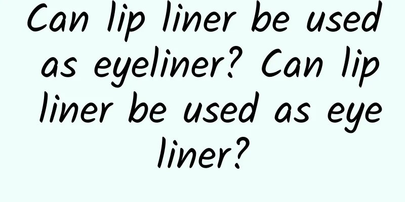 Can lip liner be used as eyeliner? Can lip liner be used as eyeliner?