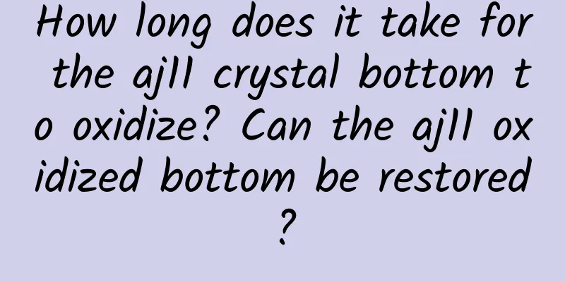 How long does it take for the aj11 crystal bottom to oxidize? Can the aj11 oxidized bottom be restored?
