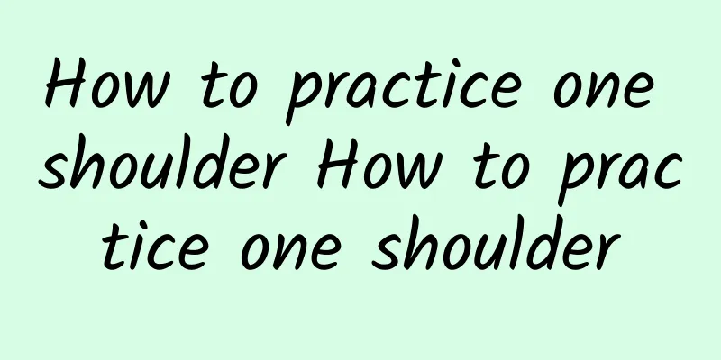 How to practice one shoulder How to practice one shoulder