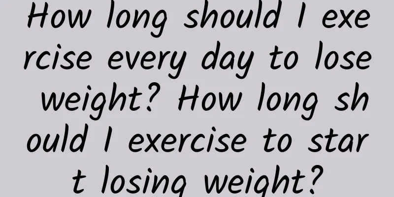 How long should I exercise every day to lose weight? How long should I exercise to start losing weight?
