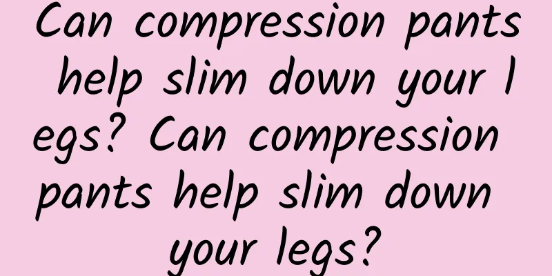 Can compression pants help slim down your legs? Can compression pants help slim down your legs?