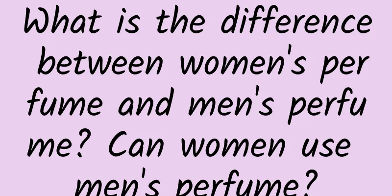 What is the difference between women's perfume and men's perfume? Can women use men's perfume?