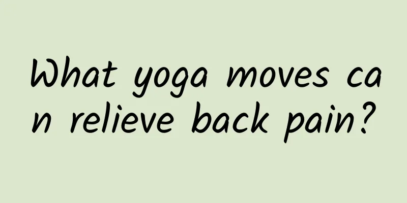 What yoga moves can relieve back pain?