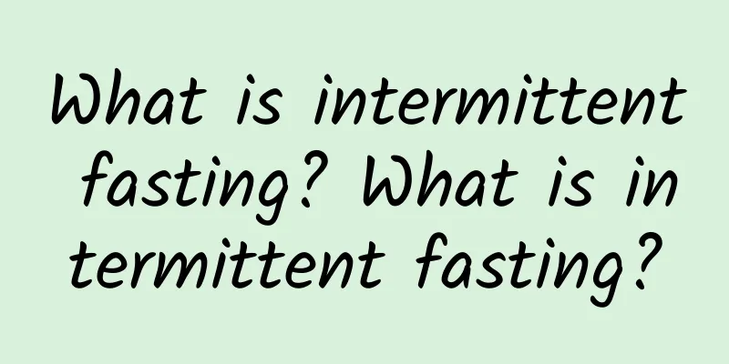 What is intermittent fasting? What is intermittent fasting?