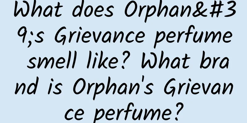 What does Orphan's Grievance perfume smell like? What brand is Orphan's Grievance perfume?