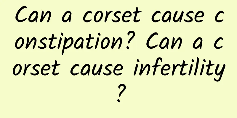 Can a corset cause constipation? Can a corset cause infertility?