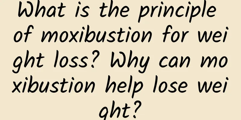 What is the principle of moxibustion for weight loss? Why can moxibustion help lose weight?