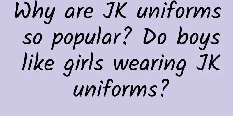 Why are JK uniforms so popular? Do boys like girls wearing JK uniforms?