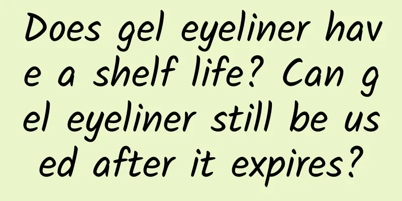 Does gel eyeliner have a shelf life? Can gel eyeliner still be used after it expires?
