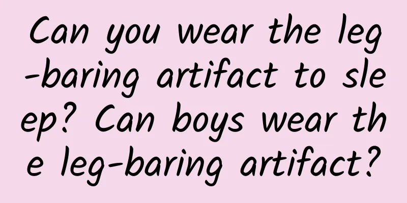 Can you wear the leg-baring artifact to sleep? Can boys wear the leg-baring artifact?