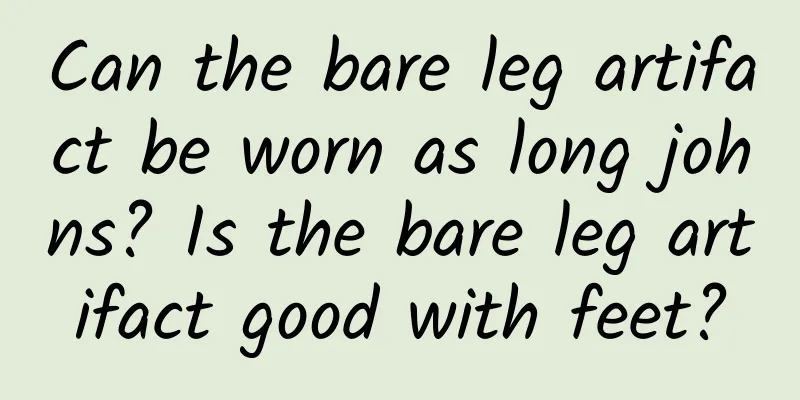 Can the bare leg artifact be worn as long johns? Is the bare leg artifact good with feet?