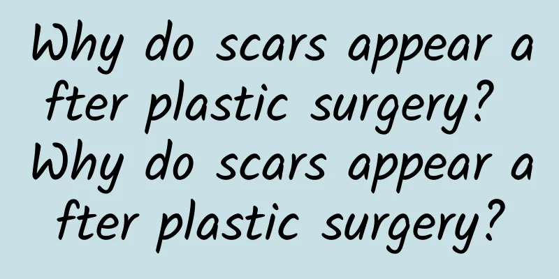 Why do scars appear after plastic surgery? Why do scars appear after plastic surgery?