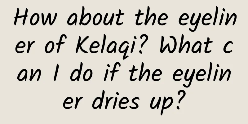 How about the eyeliner of Kelaqi? What can I do if the eyeliner dries up?