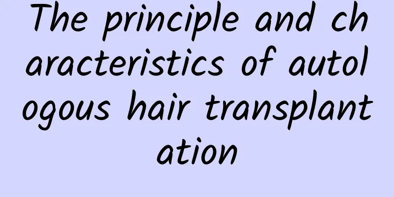 The principle and characteristics of autologous hair transplantation