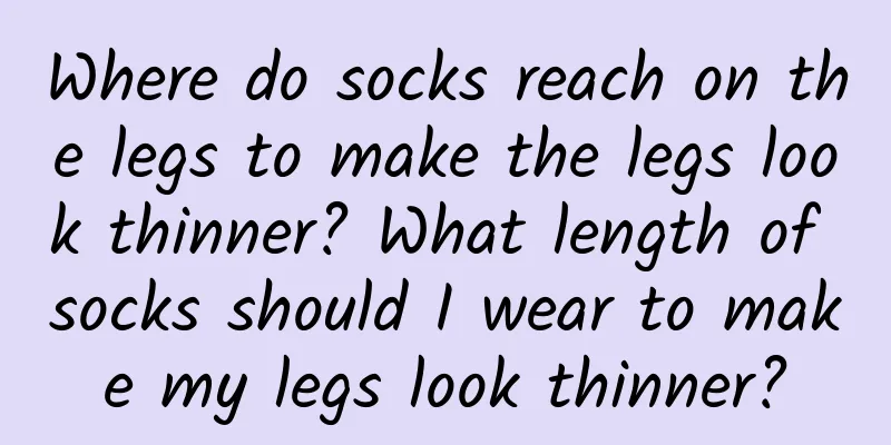 Where do socks reach on the legs to make the legs look thinner? What length of socks should I wear to make my legs look thinner?