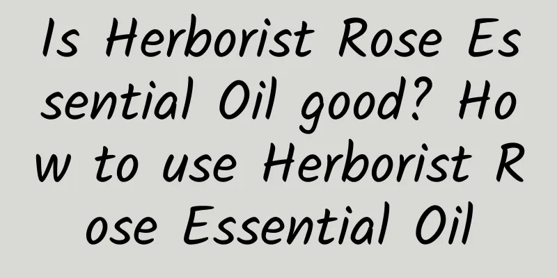 Is Herborist Rose Essential Oil good? How to use Herborist Rose Essential Oil