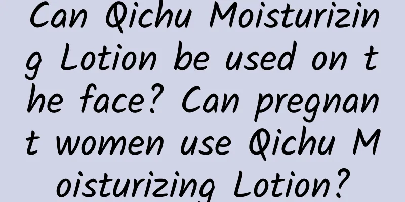 Can Qichu Moisturizing Lotion be used on the face? Can pregnant women use Qichu Moisturizing Lotion?