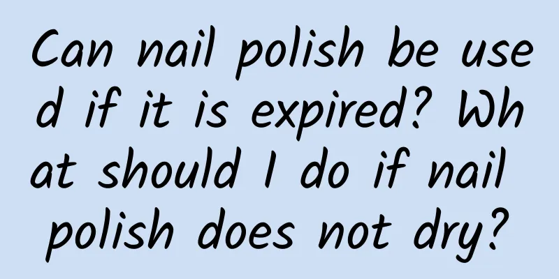 Can nail polish be used if it is expired? What should I do if nail polish does not dry?