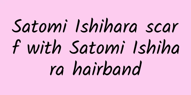Satomi Ishihara scarf with Satomi Ishihara hairband