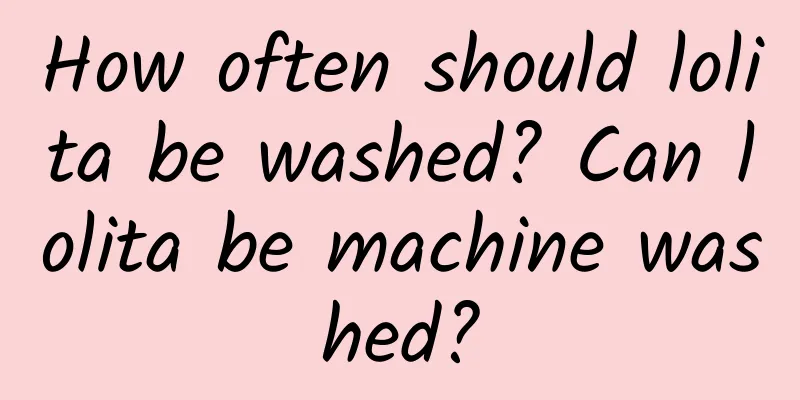 How often should lolita be washed? Can lolita be machine washed?