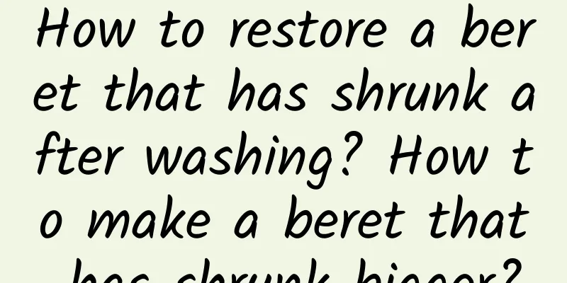 How to restore a beret that has shrunk after washing? How to make a beret that has shrunk bigger?
