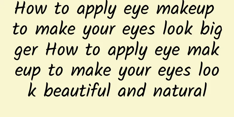 How to apply eye makeup to make your eyes look bigger How to apply eye makeup to make your eyes look beautiful and natural