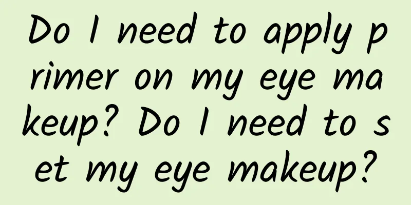 Do I need to apply primer on my eye makeup? Do I need to set my eye makeup?