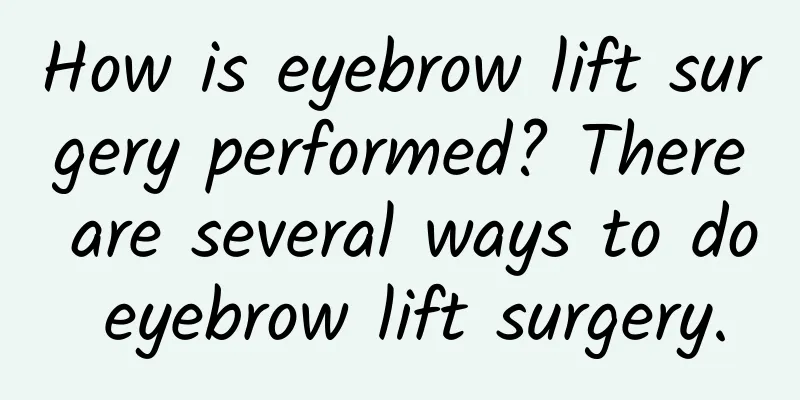 How is eyebrow lift surgery performed? There are several ways to do eyebrow lift surgery.