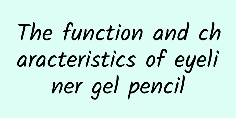 The function and characteristics of eyeliner gel pencil