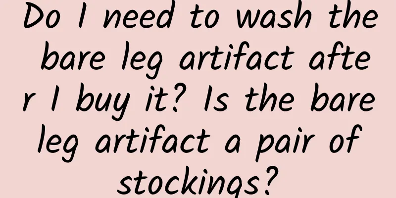 Do I need to wash the bare leg artifact after I buy it? Is the bare leg artifact a pair of stockings?