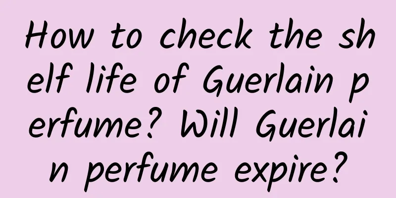 How to check the shelf life of Guerlain perfume? Will Guerlain perfume expire?