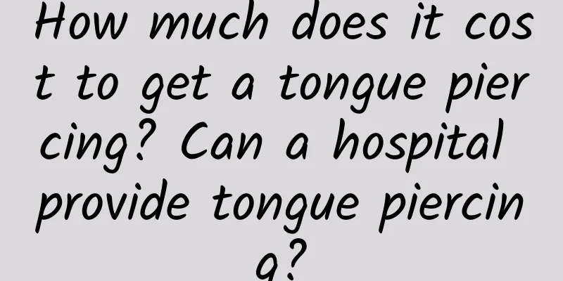 How much does it cost to get a tongue piercing? Can a hospital provide tongue piercing?