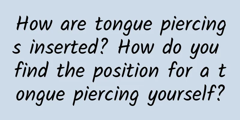 How are tongue piercings inserted? How do you find the position for a tongue piercing yourself?