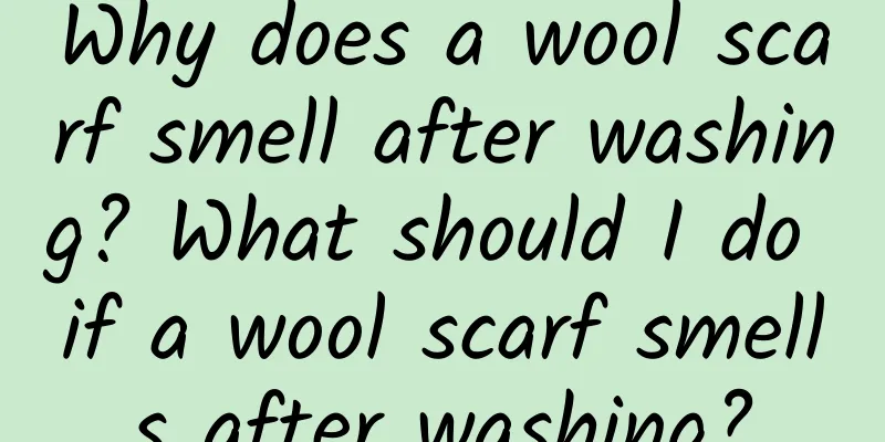 Why does a wool scarf smell after washing? What should I do if a wool scarf smells after washing?