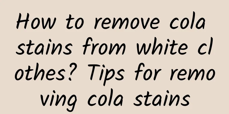 How to remove cola stains from white clothes? Tips for removing cola stains