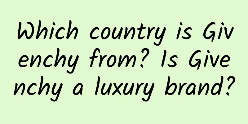 Which country is Givenchy from? Is Givenchy a luxury brand?