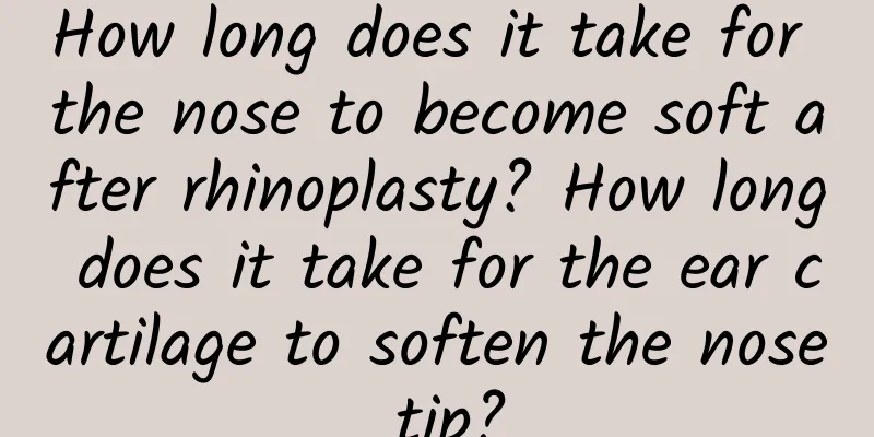 How long does it take for the nose to become soft after rhinoplasty? How long does it take for the ear cartilage to soften the nose tip?