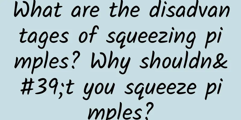 What are the disadvantages of squeezing pimples? Why shouldn't you squeeze pimples?
