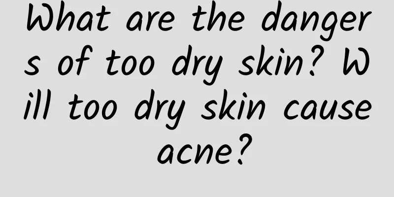 What are the dangers of too dry skin? Will too dry skin cause acne?