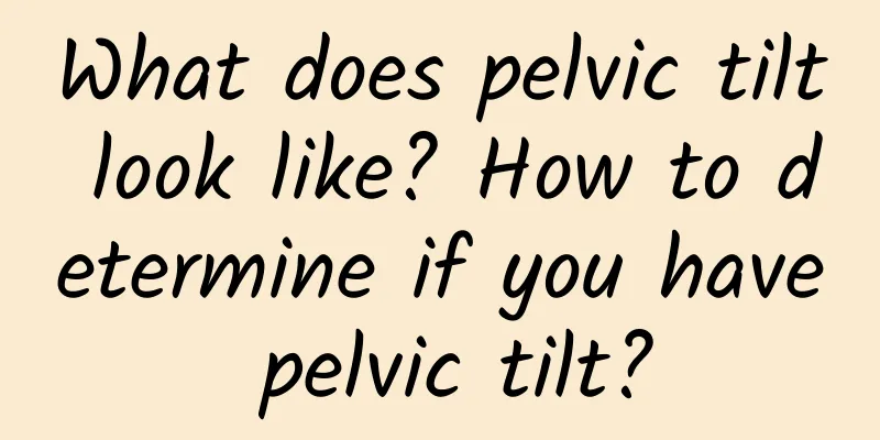 What does pelvic tilt look like? How to determine if you have pelvic tilt?