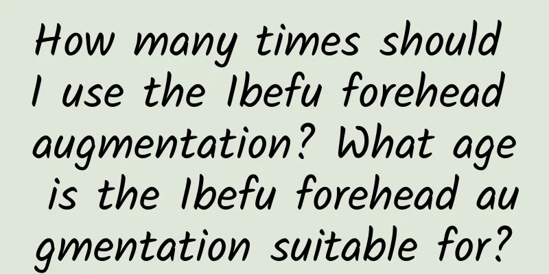 How many times should I use the Ibefu forehead augmentation? What age is the Ibefu forehead augmentation suitable for?