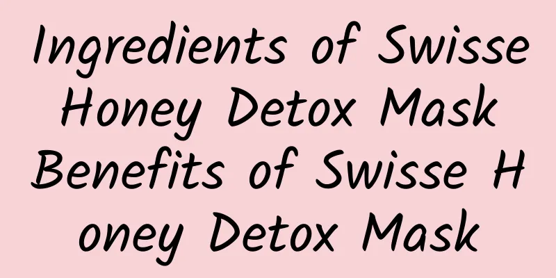 Ingredients of Swisse Honey Detox Mask Benefits of Swisse Honey Detox Mask
