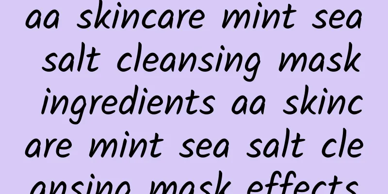 aa skincare mint sea salt cleansing mask ingredients aa skincare mint sea salt cleansing mask effects