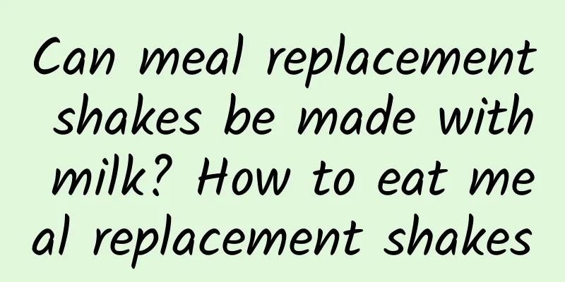 Can meal replacement shakes be made with milk? How to eat meal replacement shakes