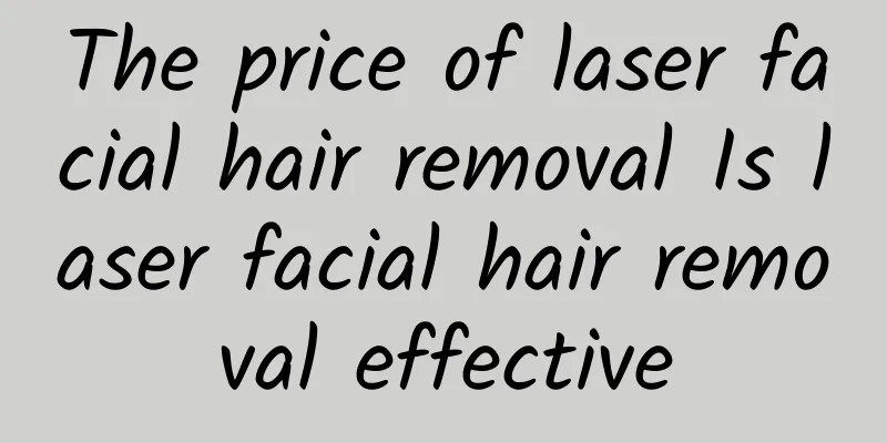 The price of laser facial hair removal Is laser facial hair removal effective