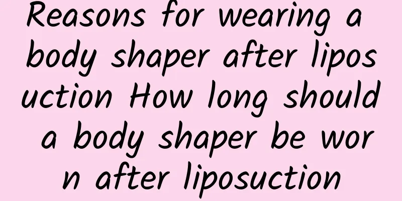 Reasons for wearing a body shaper after liposuction How long should a body shaper be worn after liposuction