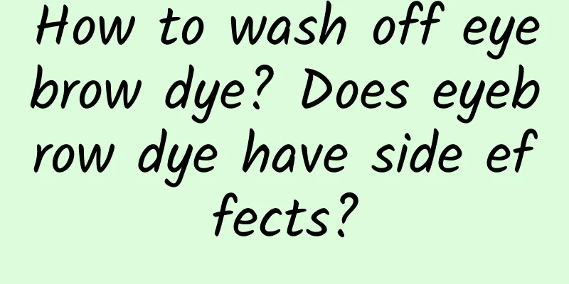 How to wash off eyebrow dye? Does eyebrow dye have side effects?