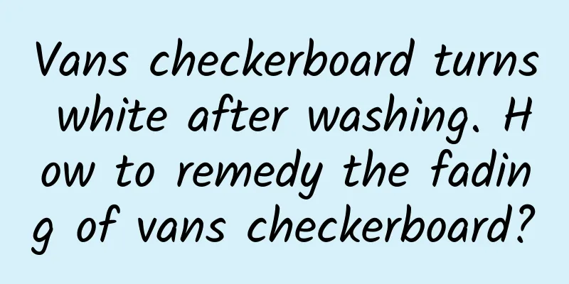 Vans checkerboard turns white after washing. How to remedy the fading of vans checkerboard?